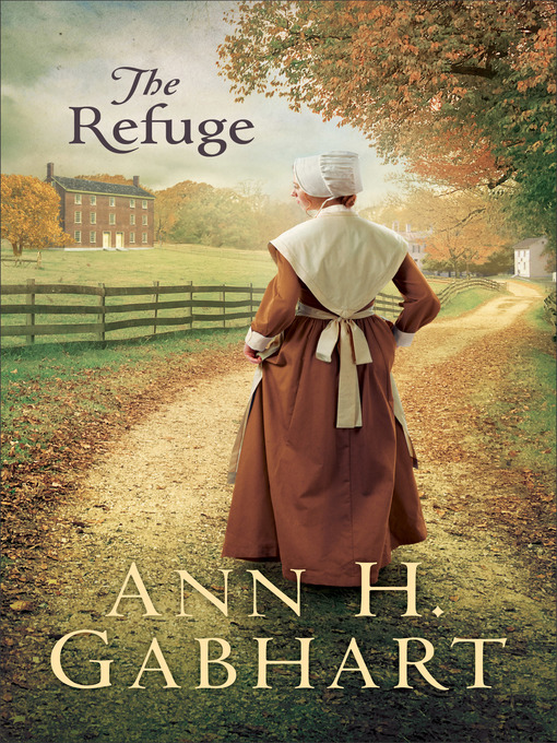 Title details for The Refuge by Ann H. Gabhart - Available